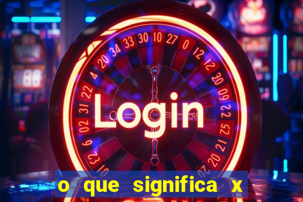 o que significa x no sportingbet